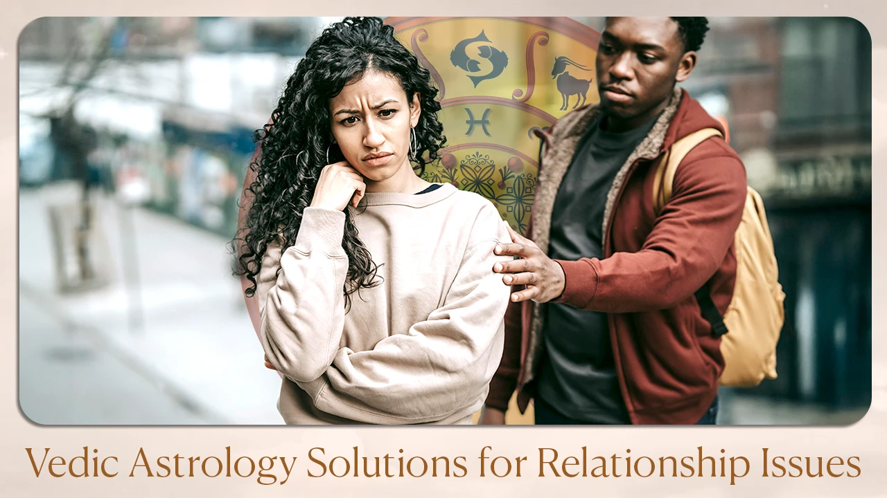Vedic Astrology Solutions for Relationship Issues